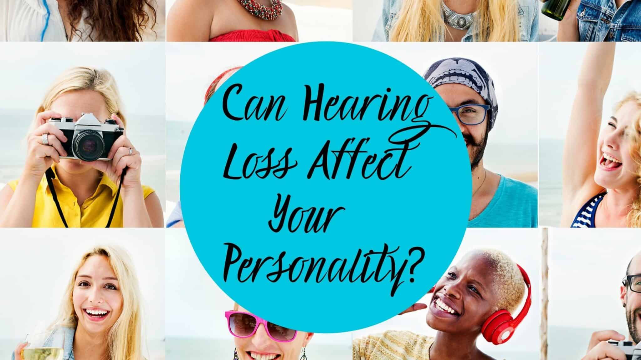 can-hearing-loss-affect-your-personality-desert-valley-audiology